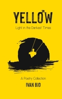 Yellow: Light in the Darkest Times B08ZW6KSGW Book Cover