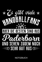 Es gibt viele Handballfans aber die besten sind aus Paderborn und sehen zudem noch sehr gut aus: A5 Notizbuch Liniert 120 Seiten Geschenk/Geschenkidee zum Geburtstag Weihnachten Ostern Vatertag Mutter 1708136932 Book Cover