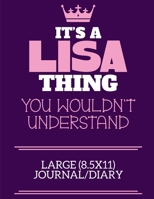 It's A Lisa Thing You Wouldn't Understand Large (8.5x11) Journal/Diary: A cute notebook or notepad to write in for any book lovers, doodle writers and budding authors! 170988990X Book Cover