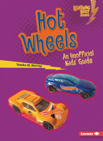 Hot Wheels: An Unofficial Kids' Guide (Lightning Bolt Books (R) -- Cool Toy Brands) B0G5T8CV8Q Book Cover