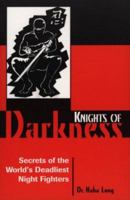 Knights Of Darkness: Secrets of the World's Deadliest Night Fighters 0873649710 Book Cover