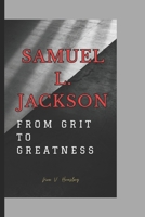 SAMUEL L. JACKSON: From Grit to Greatness B0DRGW4439 Book Cover