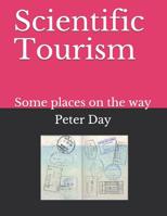 Scientific Tourism: Some places on the way 1796517941 Book Cover