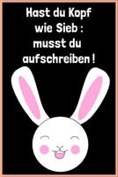 Hast du Kopf wie Sieb : musst du aufschreiben !: Notizblock 120 Seiten weiß gepunktet. (German Edition) 1672671299 Book Cover