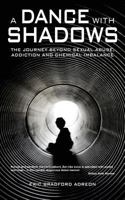 A Dance With Shadows; The Journey Beyond Sexual Abuse, Addiction and Chemical Imbalance 148023740X Book Cover