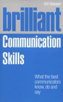 Brilliant Communication Skills: What the Best Communicators Know, Do and Say 0273761749 Book Cover