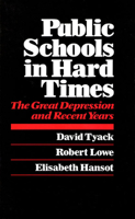Public Schools in Hard Times: The Great Depression and Recent Years 0674738012 Book Cover