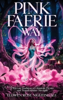 Pink Faerie Way: A Wiccan Tradition of Glamour, Desire, and Transfeminine Strength B0GV9374P4 Book Cover