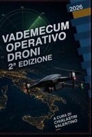 VADEMECUM OPERATIVO DRONI 2°EDIZIONE: A CURA DI CHIALASTRI VALENTINO (Italian Edition) B0H9SB4112 Book Cover