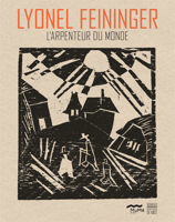 Lyonel Feininger: L'arpenteur du monde 2757209450 Book Cover