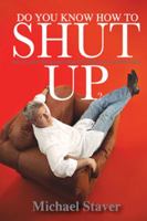 Do You Know How to Shut Up? 098018570X Book Cover