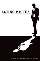 Acting White?: Rethinking Race in Post-Racial America 0190229217 Book Cover