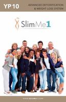 SlimMe1 YP10 Weight Loss & Detox System Guide Book 098402185X Book Cover