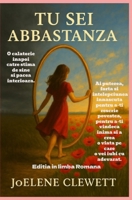 TU SEI ABBASTANZA editia in limba Romana: Redescopera-ti valoarea, vindeca-ti ranile emotionale si gaseste curajul de a trai ca femeia autentica care esti cu adevarat. (Romansch Edition) B0F7L1TVBS Book Cover