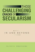 Those Challenging Cracks of Secularism: In and Beyond 1491703725 Book Cover