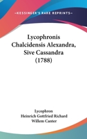 Lycophronis Chalcidensis Alexandra, Sive Cassandra 1104650347 Book Cover