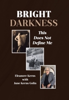 Bright Darkness: This Does Not Define Me B0FSMK8R3F Book Cover