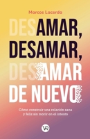 Amar, desamar, amar de nuevo/ Love, Hate, Love Again (Spanish Edition) 6078828649 Book Cover