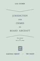 Jurisdiction Over Crimes on Board Aircraft 9401502277 Book Cover