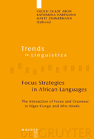 Focus Strategies In African Languages: The Interaction Of Focus And Grammar In Niger Congo And Afro Asiatic (Trends In Linguistics. Studies And Monographs) 3110195933 Book Cover