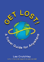 Get Lost!: A Travel Guide for Anywhere 0143130803 Book Cover