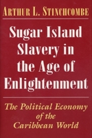 Sugar Island Slavery in the Age of Enlightenment 0691029954 Book Cover