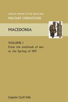 Macedonia Vol I. from the Outbreak of War to the Spring of 1917. Official History of the Great War Other Theatres 1845749448 Book Cover