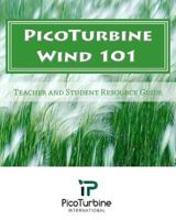 PicoTurbine Wind 101: Teacher and Student Guide 145385200X Book Cover