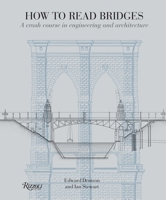 How to Read Bridges: A Crash Course in Engineering and Architecture 1408171767 Book Cover