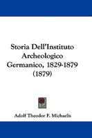 Storia Dell'Instituto Archeologico Germanico, 1829-1879 110447154X Book Cover