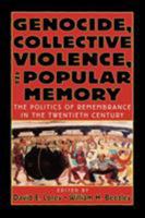 Genocide, Collective Violence, and Popular Memory: The Politics of Remembrance in the Twentieth Century (World Beat Series, No. 1) 0842029826 Book Cover