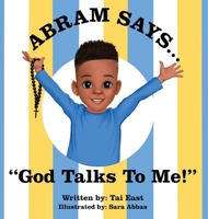 Abram Says: God Talks To Me! B09V5K12DM Book Cover