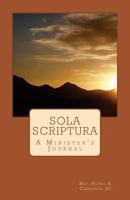 Sola Scriptura: A Minister's Journal 1721857060 Book Cover