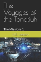 The Voyages of the Tonatiuh I: The Missions 1692968068 Book Cover