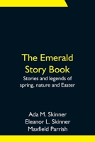The Emerald Story Book; Stories and legends of spring, nature and Easter 9354751822 Book Cover