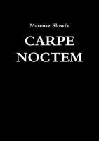 Carpe Noctem 132690406X Book Cover