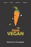 Sport Vegan „Team Vegan“ Monthly Planner: Monthly Calendar (Daily planner with notes) for Fitness enthusiasts and fans of the body cult 1671862295 Book Cover
