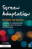 Adaptation - Beyond the Basics: How to Adapt Books, Comics, News and Real Life Stories Into Award-Winning Screenplays 1138948861 Book Cover