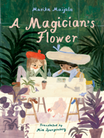 A Magician’s Flower 1962770281 Book Cover