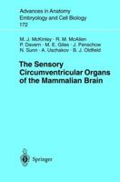 The Sensory Circumventricular Organs of the Mammalian Brain: Subfornical Organ, OVLT and Area Postrema (Advances in Anatomy, Embryology and Cell Biology) 354000419X Book Cover