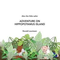 Adventure on hippopotamus island: Alex the little sailor B08QBQL55C Book Cover