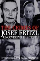 The Crimes of Josef Fritzl: Uncovering the Truth 0007300557 Book Cover