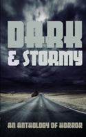 Dark & Stormy: An Anthology of Horror 1959838261 Book Cover