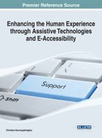 Enhancing the Human Experience Through Assistive Technologies and E-Accessibility 1466661305 Book Cover