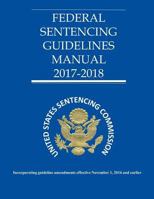 Federal Sentencing Guidelines 2017-2018 1979449538 Book Cover