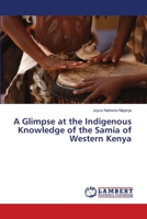A Glimpse at the Indigenous Knowledge of the Samia of Western Kenya 6139839270 Book Cover