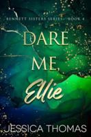 Dare Me, Ellie (Bennett Sisters Series) 1735828467 Book Cover