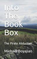 Into The Book Box: The Pirate Abduction 1093679069 Book Cover