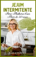 Jejum Intermitente para Mulheres com Mais de 50 Anos: Como perder peso e Queimar gordura ap�s a menopausa com um M�todo Cient�fico do Metabolismo em 5 etapas e Abrandamento do Envelhecimento com Estra 1803397683 Book Cover