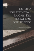 L'Utopia Collettivista E La Crisi Del Socialismo Scientifico. 1019015322 Book Cover